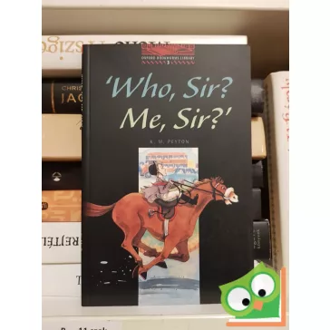   K. M. Peyton: Who, Sir? Me, Sir?  (Level 3) (Oxford Bookworms)