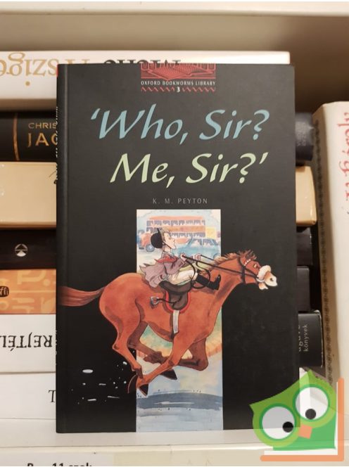 K. M. Peyton: Who, Sir? Me, Sir?  (Level 3) (Oxford Bookworms)