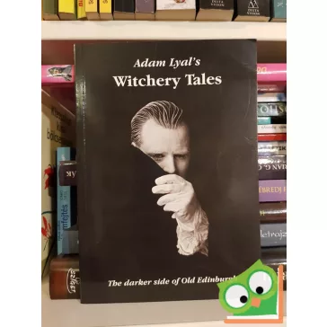   Adam Lyal: Adam Lyal's Witchery Tales: The Darker Side of Old Edinburgh
