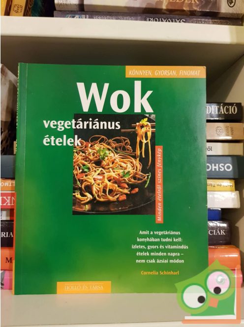 Cornelia Schinharl: Wok - vegetáriánus ételek (Könnyen, gyorsan, finomat)