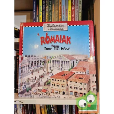   Tony Wolf: A rómaiak (Kalandos időutazás) (keménylapos) (ritka)