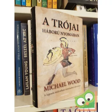   Michael Wood: A trójai háború nyomában | A legenda mélyreható történelmi elemzése