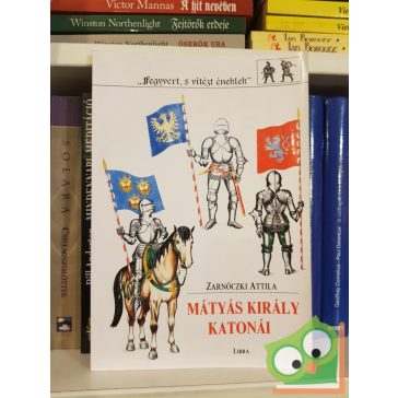 Zarnóczki Attila: Mátyás ​király katonái