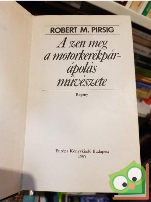Robert M. Pirsig: A zen meg a motorkerékpár-ápolás művészete