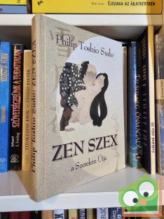 Philip Toshio Sudo: Zen szex - a szerelem útja (ritka)