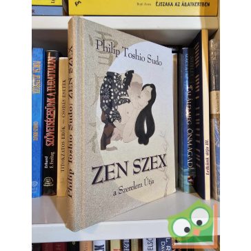 Philip Toshio Sudo: Zen szex - a szerelem útja (ritka)