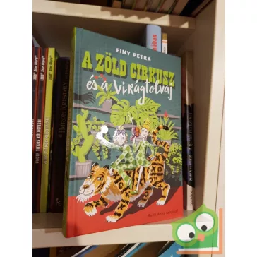 Finy Petra: A Zöld Cirkusz és a virágtolvaj