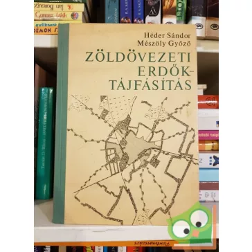   Héder Sándor, Mészöly Győző: Zöldövezeti erdők  tájfásítás